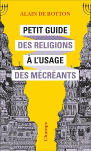 Petit Guide des religions à l'usage des mécréants - Botton Alain de - Aoustin Jean-Pierre