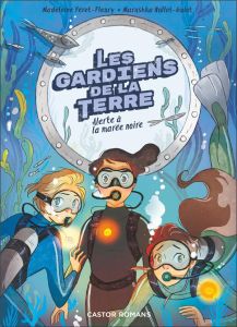 Les gardiens de la Terre Tome 2 : Alerte à la marée noire - Féret-Fleury Madeleine - Hullot-Guiot Marushka - G