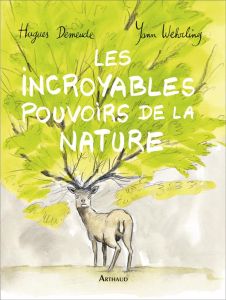 Les incroyables pouvoirs de la nature - Demeude Hugues - Wehrling Yann