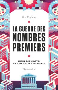 La guerre des nombres premiers - Pradeau Yan