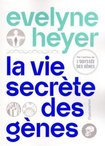 La vie secrète des gènes - Heyer Evelyne - Müller Xavier - Mazel Alice