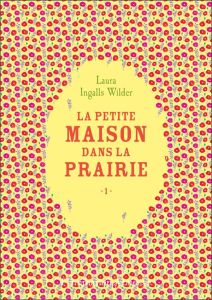 La Petite maison dans la prairie Tome 1 - Ingalls Wilder Laura - Seyrès Hélène