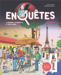 Enquêtes à Paris. 12 énigmes, 20 suspects... À toi de jouer ! - Chebret Sébastien - Vidard Estelle