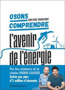 Osons comprendre. L'avenir de l'énergie - Lambert Stéphane - Torbey Ludovic