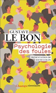 Psychologie des foules - Le Bon Gustave - Colon David