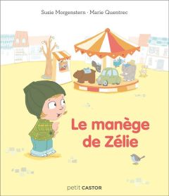 Le manège de Zélie - Morgenstern Susie - Quentrec Marie