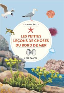 Les petites leçons de choses du bord de mer - Ruel Adeline