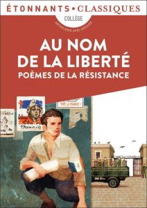 Au nom de la liberté. Poèmes de la Résistance - Bervas-Leroux Anne - Leroux Bruno