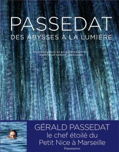 Passedat. Des abysses à la lumière - Passedat Gérald - Traquandi Gérard