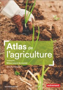 Atlas de l'agriculture. Mieux nourrir le monde, 4e édition - Charvet Jean-Paul - Levasseur Claire