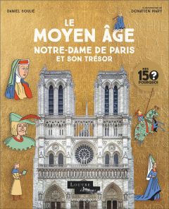 Le Moyen Age. Notre-Dame de Paris et son trésor - Soulié Daniel - Mary Donatien