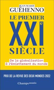 Le Premier XXIe siècle. De la globalisation à l'émiettement du monde - Guéhenno Jean-Marie