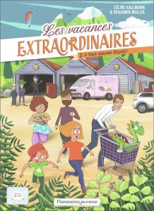 Les vacances extraordinaires Tome 2 : Il faut sauver Elyott ! - Kallmann Céline - Müller Benjamin