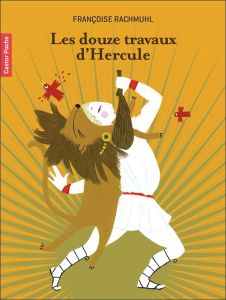 Les douze travaux d'Hercule - Rachmuhl Françoise - Gastaut Charlotte