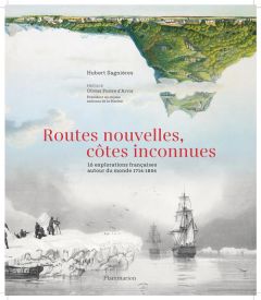 Routes nouvelles, côtes inconnues. 16 explorations françaises autour du monde 1714-1854 - Sagnières Hubert - Poivre d'Arvor Olivier