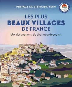 Les Plus Beaux Villages de France. 176 destinations de charme à découvrir - LES PLUS BEAUX VILLA