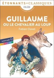 Guillaume ou le Chevalier au Loup - Clavel Fabien - Auguste Gustave