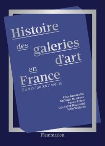 Histoire des galeries d'art du XIXe siècle à nos jours - Verlaine Julie