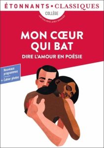 Mon coeur qui bat. Dire l'amour en poésie - Roumégoux Céline - Boutang Adrienne