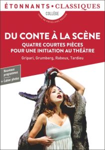 Du conte à la scène. Quatre Courtes Pièces pour une initiation au théâtre - Jolivet-Pignon Rafaëlle