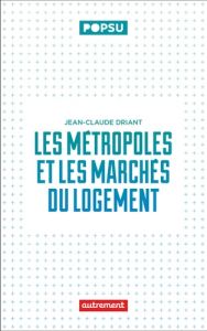 Les métropoles et les marchés du logement - Driant Jean-Claude