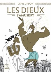 Les dieux s'amusent - Lindon Denis