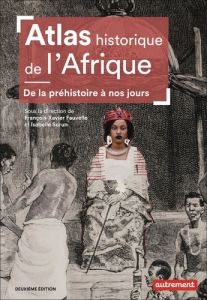 Atlas historique de l'Afrique. De la préhistoire à nos jours, 2e édition - Fauvelle François-Xavier - Surun Isabelle - Balavo