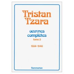 Oeuvres complètes... /Tristan Tzara Tome 3 : Oeuvres complètes..., 1934-1946 - Tzara Tristan