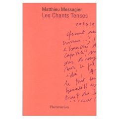 Les chants tenses. Et autres poèmes - Messagier Matthieu