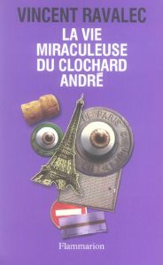 La Vie miraculeuse du clochard André - Ravalec Vincent