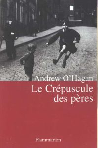 Le crépuscule des pères - O'Hagan Andrew