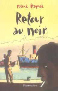 Retour au noir - Raynal Patrick