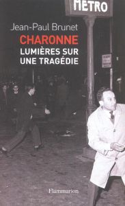 Charonne. Lumières sur une tragédie - Brunet Jean-Paul