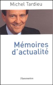 Mémoires d'actualité - Tardieu Michel