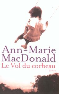 Le Vol du corbeau - MacDonald Ann-Marie - Saint-Martin Lori - Gagné Pa