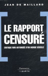Le rapport censuré. Critique non autorisée d'un monde déréglé - Maillard Jean de - Veyrier Jean-Christophe
