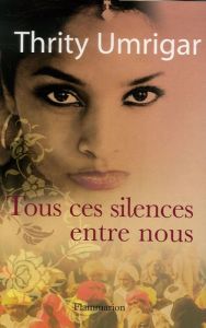 Tous ces silences entre nous - Thrity Umrigar - Leroy-Battistelli Martine