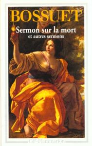 Sermon sur la mort et autres sermons - Bossuet Jacques Bénigne