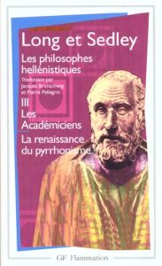 Les philosophes hellénistiques. Tome 3, Les académiciens, La renaissance du pyrrhonisme - Long Anthony - Sedley David