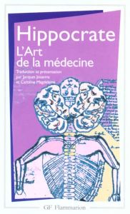 L'art de la médecine. Serment, Ancienne médecine, Art, Airs, eaux, lieux, Maladie sacrée, Nature de - HIPPOCRATE