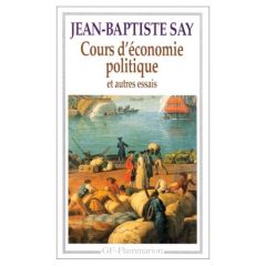 Cours d'économie politique. Et autres essais - Say Jean-Baptiste