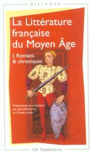 La littérature française du Moyen Age. Tome 1, Romans et chroniques - Dufournet Jean - Lachet Claude