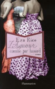 L'amour comme par hasard - Rice Eva - Leroy-Battistelli Martine