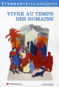 Vivre au temps des Romains - Garcia Christine