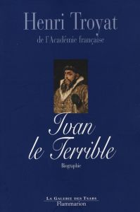 Ivan le terrible - Troyat Henri