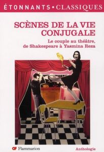 Scènes de la vie conjugale. Le couple au théâtre, de Shakespeare à Yasmina Reza - Cassou-Noguès Anne - Shakespeare William - Corneil