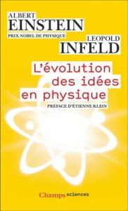 L'Evolution des idées en physique. Des premiers concepts aux théories de la relativité et des quanta - Infeld Léopold - Einstein Albert - Solovine Mauric