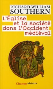 L'Eglise et la société dans l'Occident médiéval - Southern Richard William - Grossein Jean-Pierre