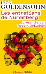 Les entretiens de Nuremberg. Conduits par Leon Goldensohn - Goldensohn Leon - Gellately Robert - Dauzat Pierre