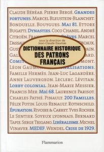 Dictionnaire historique des patrons français - Daumas Jean-Claude - Chatriot Alain - Fraboulet Da